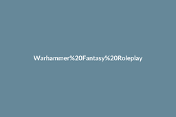 Warhammer Fantasy Roleplay