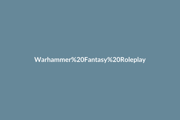 Warhammer Fantasy Roleplay